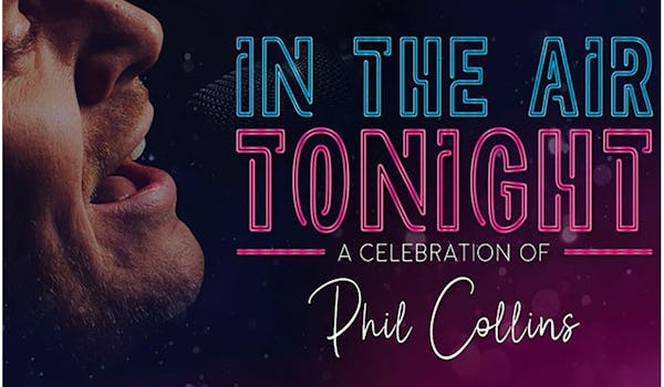 In The Air Tonight - A Celebration Of Phil Collins tour dates