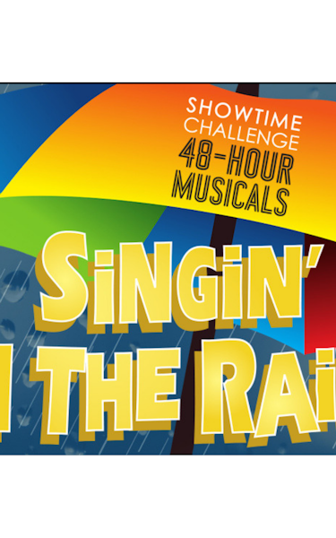 Showtime Challenge 48-Hour Musicals - Singin' In The Rain