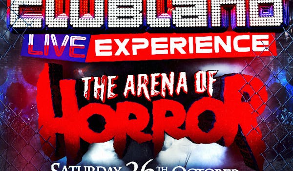 Clubland Live Experience - The Arena of Horror 