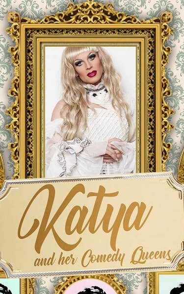 Katya & The Comedy Queens