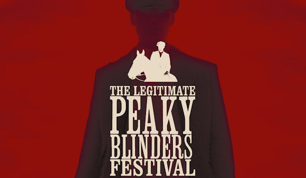 Peaky Blinders: The Legitimate Festival 