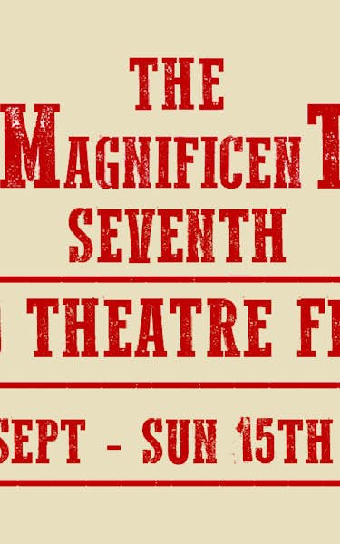 The Magnificent 7th Stroud Theatre Festival
