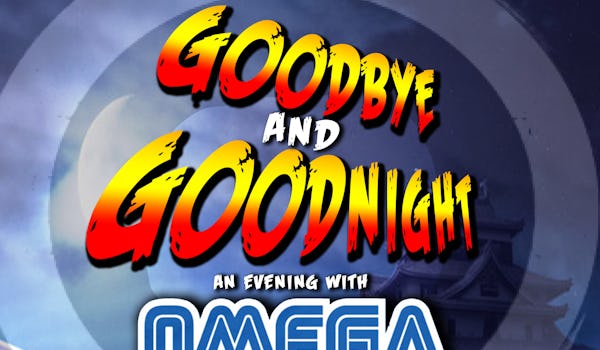 Goodbye And Goodnight - An Evening With Omega