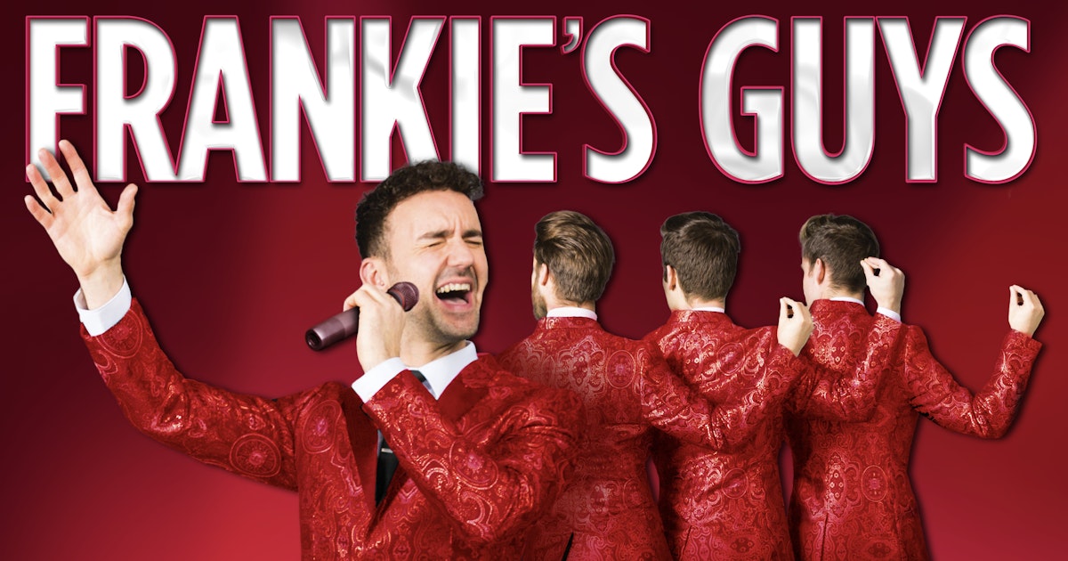 Frankie's Guys A Celebration of Frankie Valli & The Four Seasons tour