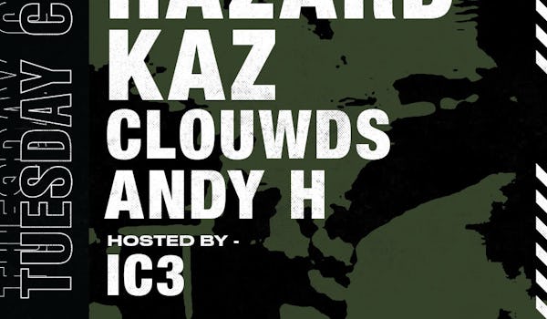 The Tuesday Club: Hazard, KAZ, Clouwds & Andy H