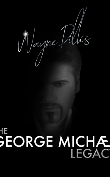 Wayne Dilks - The George Michael Legacy