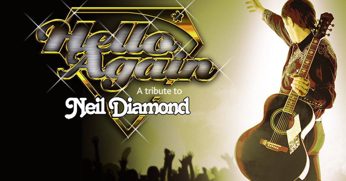 Hello Again A Tribute to Neil Diamond Tour Dates & Tickets 2024 Ents24