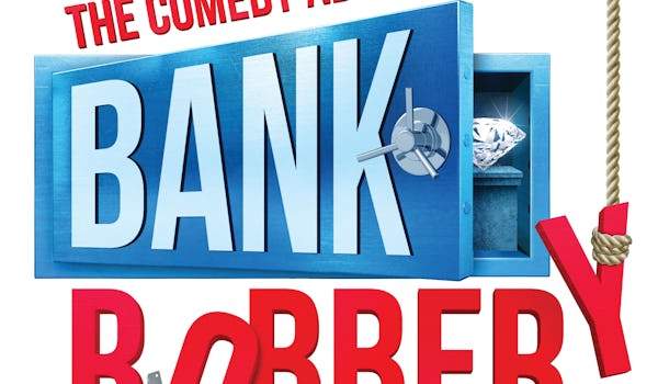 The Comedy About A Bank Robbery tour dates