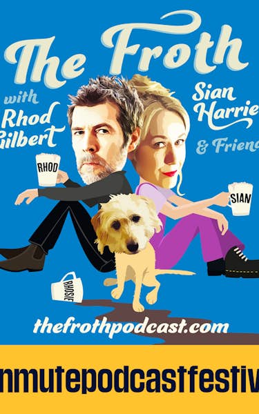 The Froth with Rhod Gilbert, Sian Harries & Friends