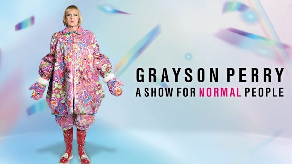 Grayson Perry - A Show For Normal People