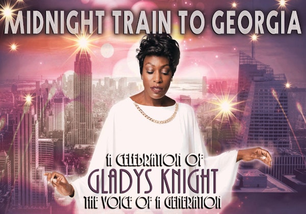 Midnight Train to Georgia - A Celebration of Gladys Knight