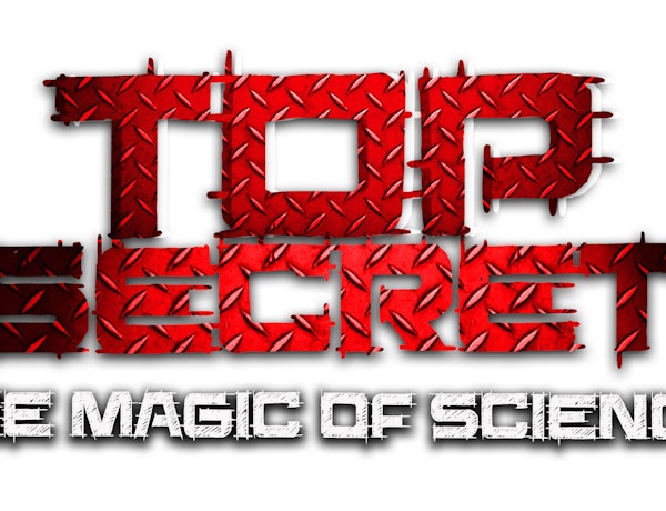 Top Secret - The Magic of Science