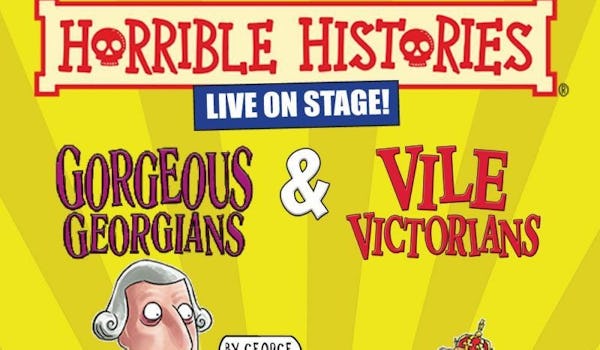 Horrible Histories - Gorgeous Georgians & Vile Victorians 