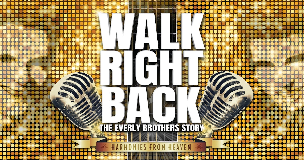 Walk Right Back The Everly Brothers Story Tickets at Darlington