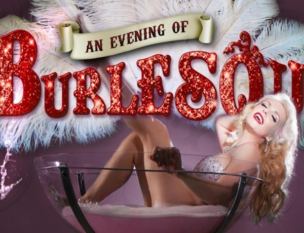 An Evening Of Burlesque