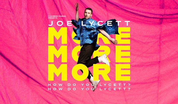 Joe Lycett: More, More, More! How Do You Lycett? How Do You Lycett? 