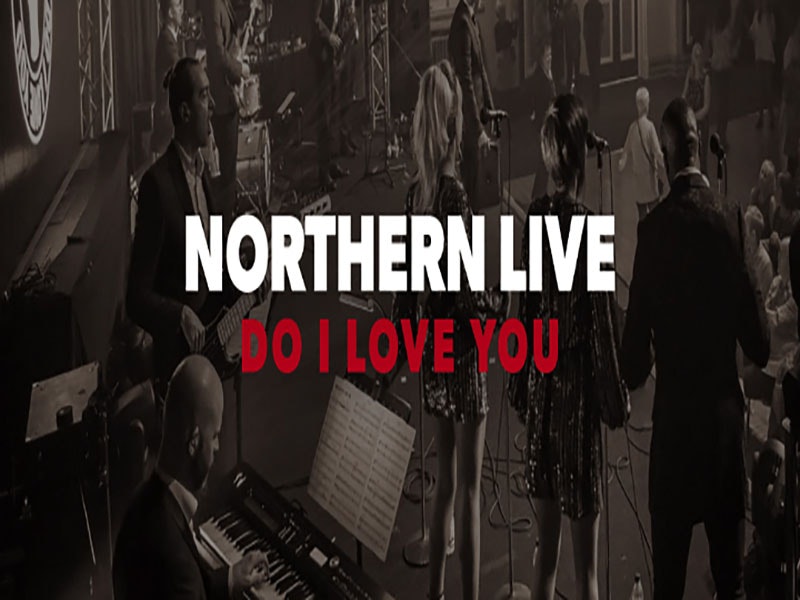 Northern Live Do I Love You? Tour Dates & Tickets 2024 Ents24
