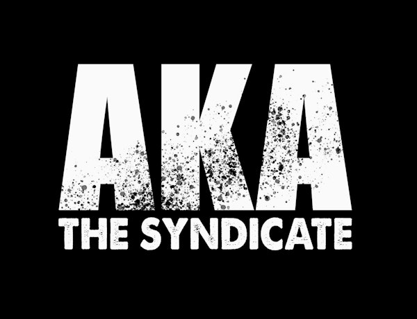 AKA The Syndicate