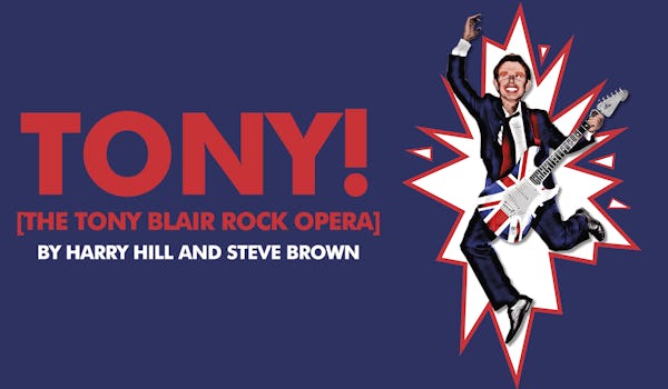 TONY! The Tony Blair Rock Opera 
