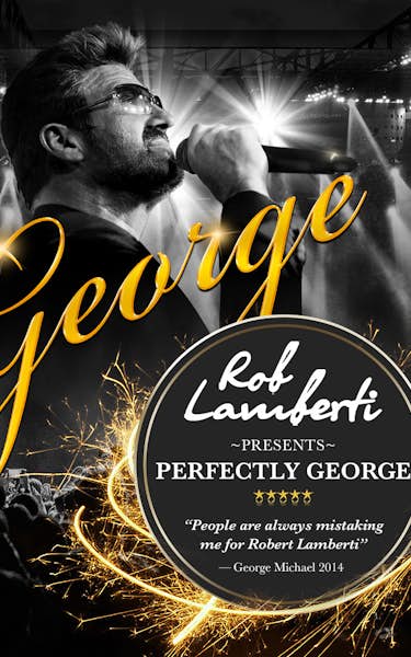Rob Lamberti - A Celebration Of The Songs & Music Of George Michael
