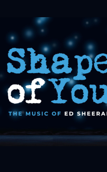 Shape of You – The Music of Ed Sheeran Tour Dates