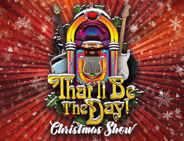 That'll Be The Day Christmas Show