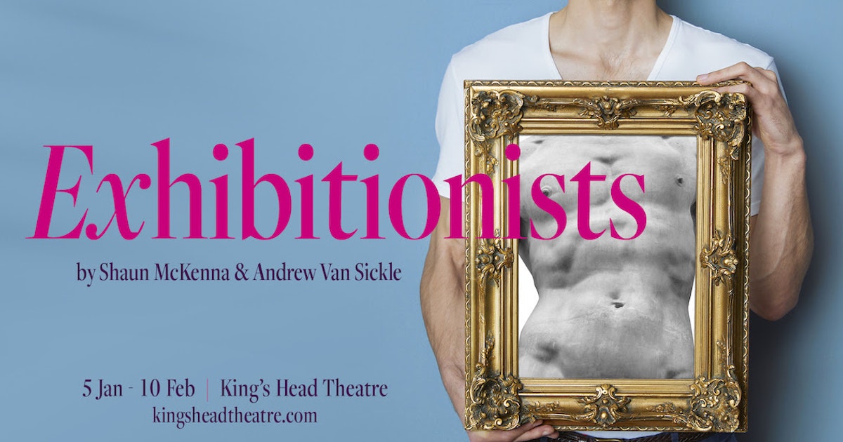 Exhibitionists London Tickets At Kings Head Theatre On 5th January 2024 Ents24
