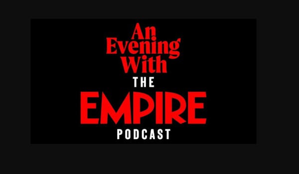 The Empire Film Podcast - Live