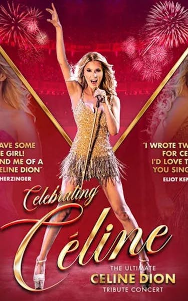 Celebrating Celine! - The Ultimate Tribute Show Tour Dates