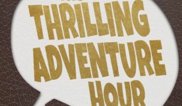 The Thrilling Adventure Hour 20th Anniversary Tour