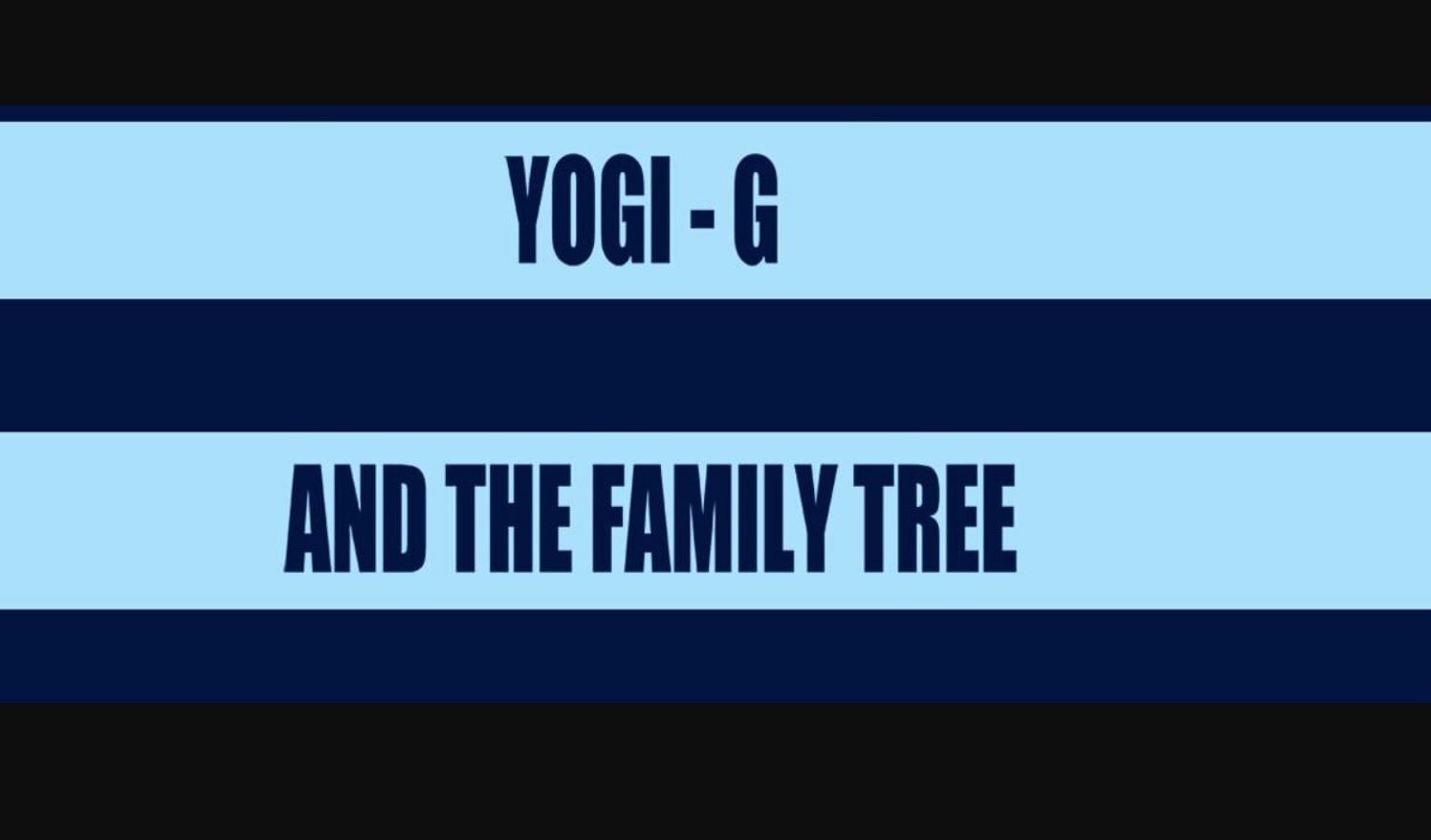 Yogi-G and The Family Tree