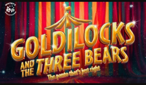 Goldilocks and the Three Bears: The Pantomime