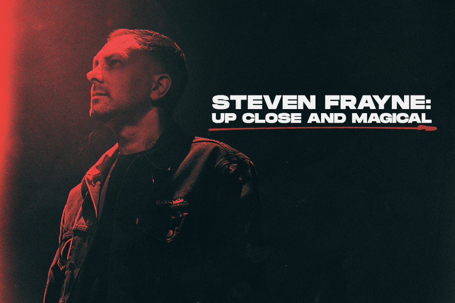 Steven Frayne - Up Close and Personal