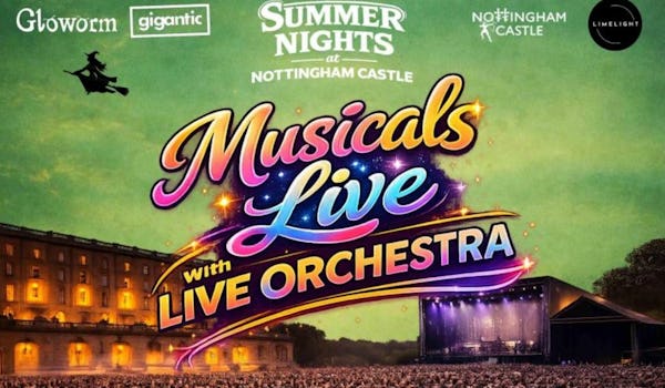 Summer Nights at Nottingham Castle: Musicals Live with Live Orchestra