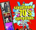 The Sensational 70's Superstars Show appearing at this event