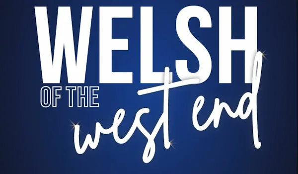 Welsh Of The West End