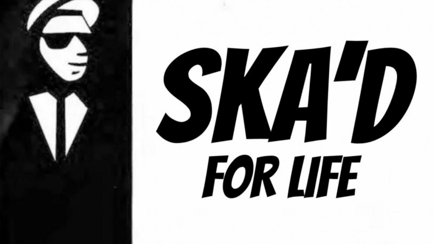 Ska’d For Life