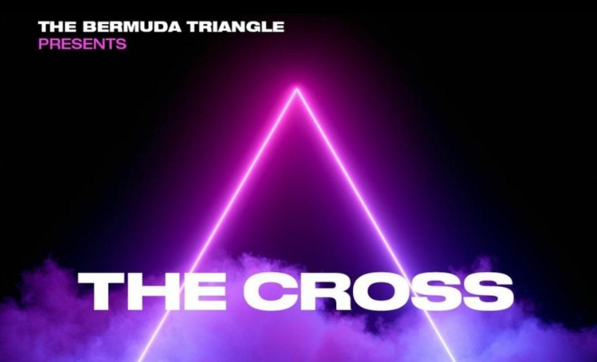 The Bermuda Triangle presents The Cross