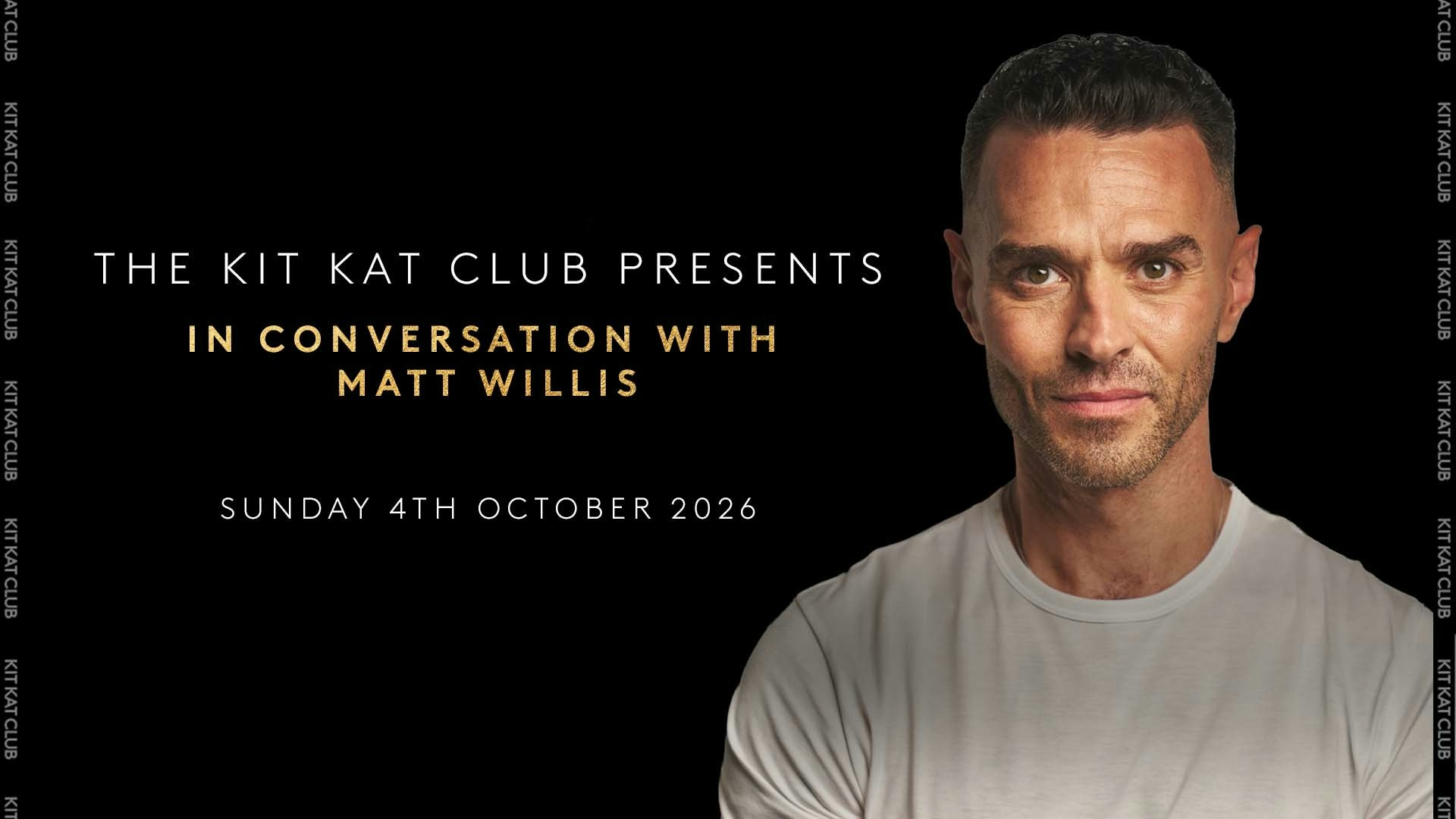 Kit Kat Club Presents: In Conversation with Matt Willis