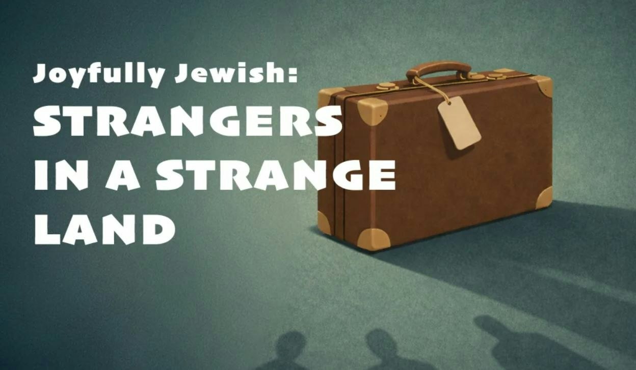Picture of Joyfully Jewish: Strangers in a Strange Land