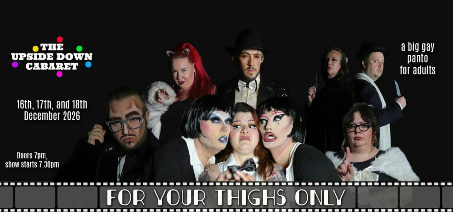 The Upside Down Cabaret presents: For Your Thighs Only