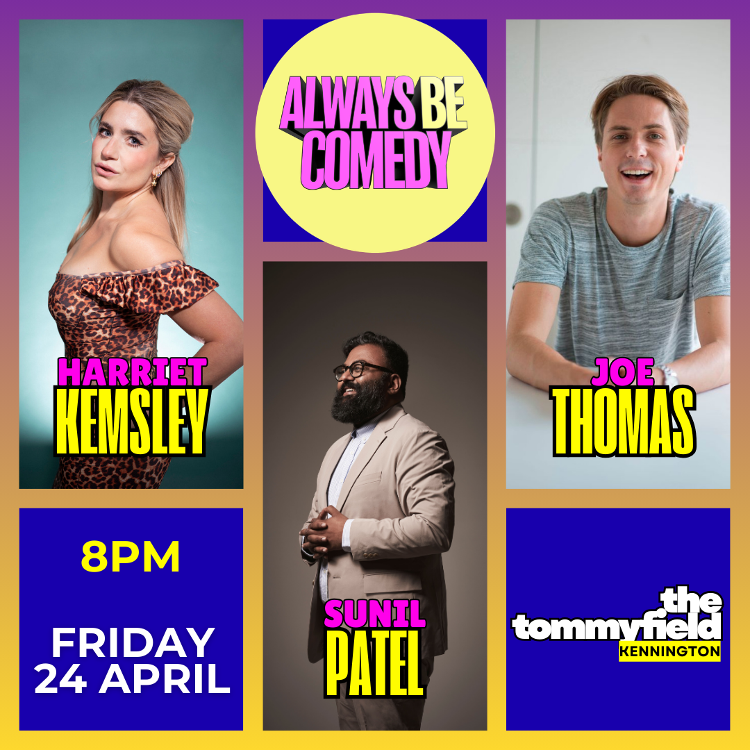 Always Be Comedy: Harriet Kemsley & Joe Thomas & Sunil Patel - at The Tommyfield!