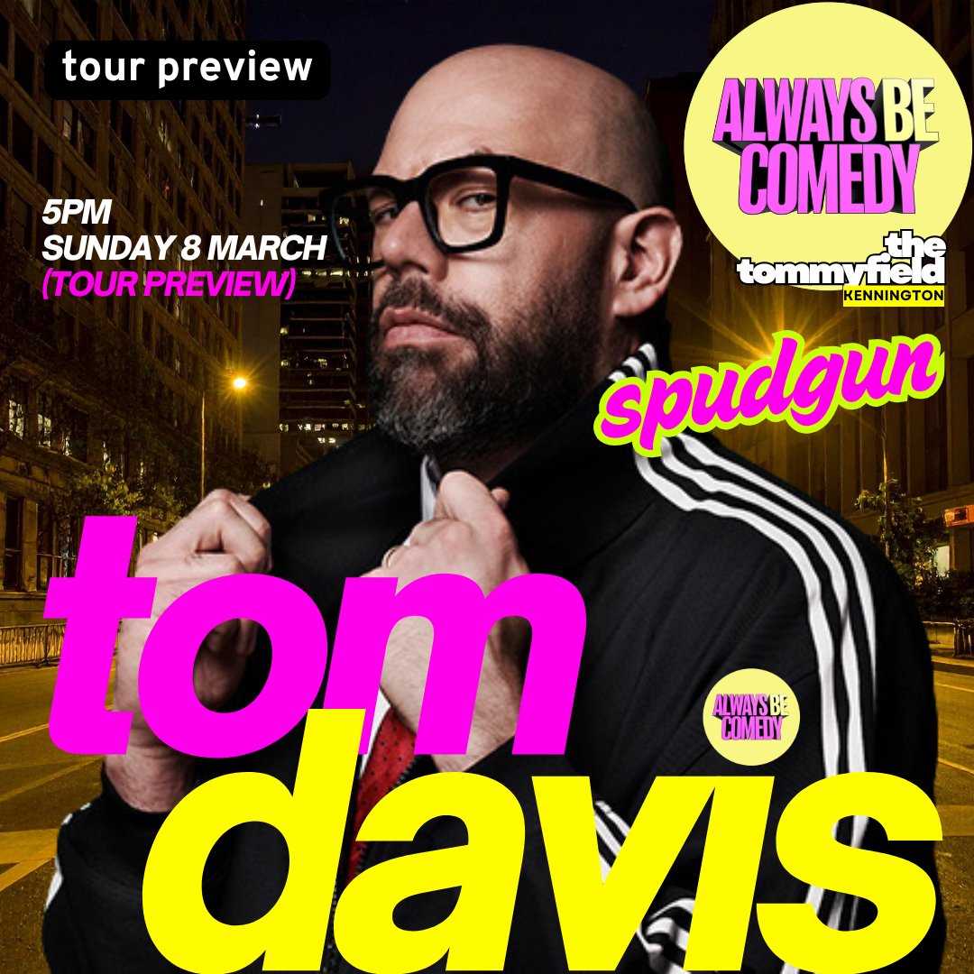 Always Be Comedy: Tom Davis - tour preview - at The Tommyfield!