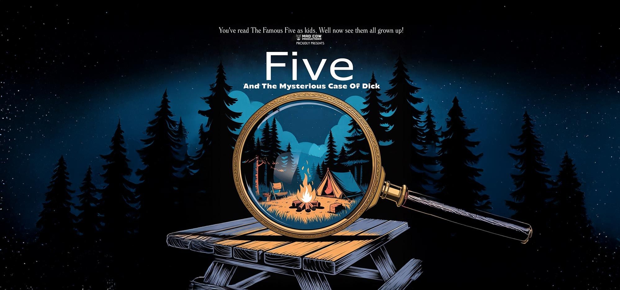 Mad Cow Productions presents Five and the Mysterious Case of Dick