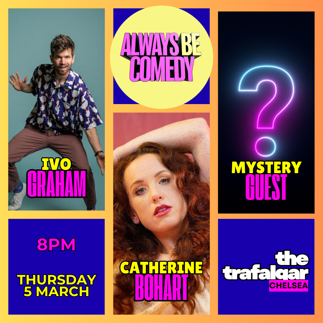 Always Be Comedy: Ivo Graham & Catherine Bohart & Mystery Guest at Chelsea