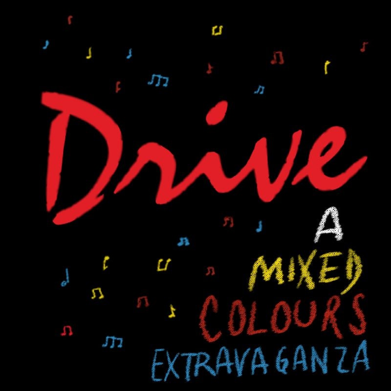 Drive – A Mixed Colours Extravaganza
