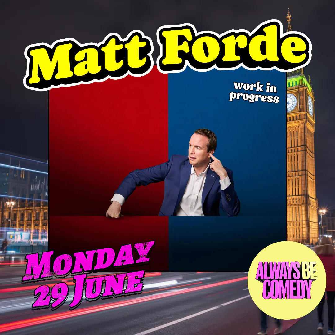 Picture of Always Be Comedy: Matt Forde work in progress