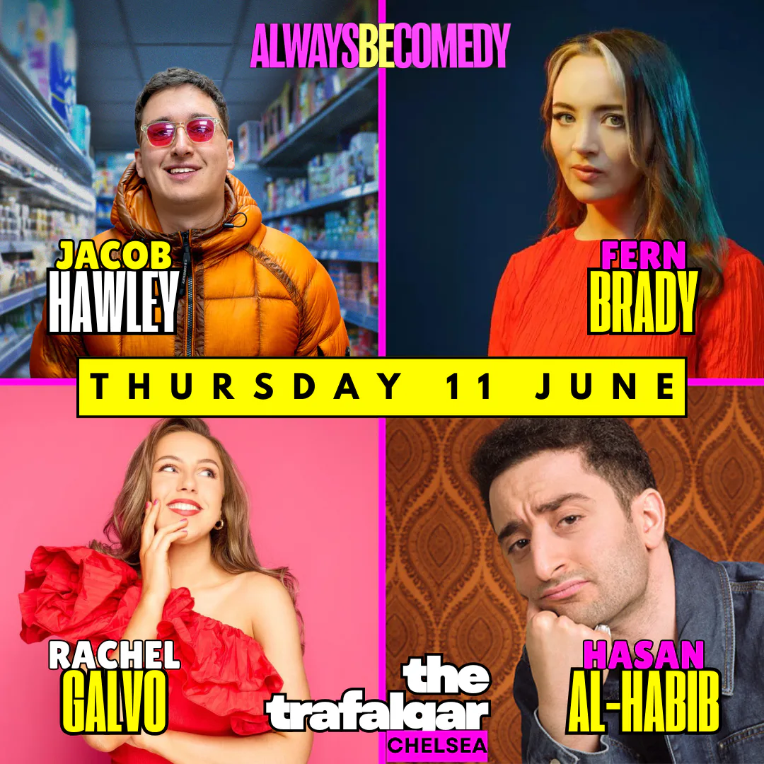 Picture of Always Be Comedy: Fern Brady & Jacob Hawley & Rachel Galvo & Hasan Al-Habib