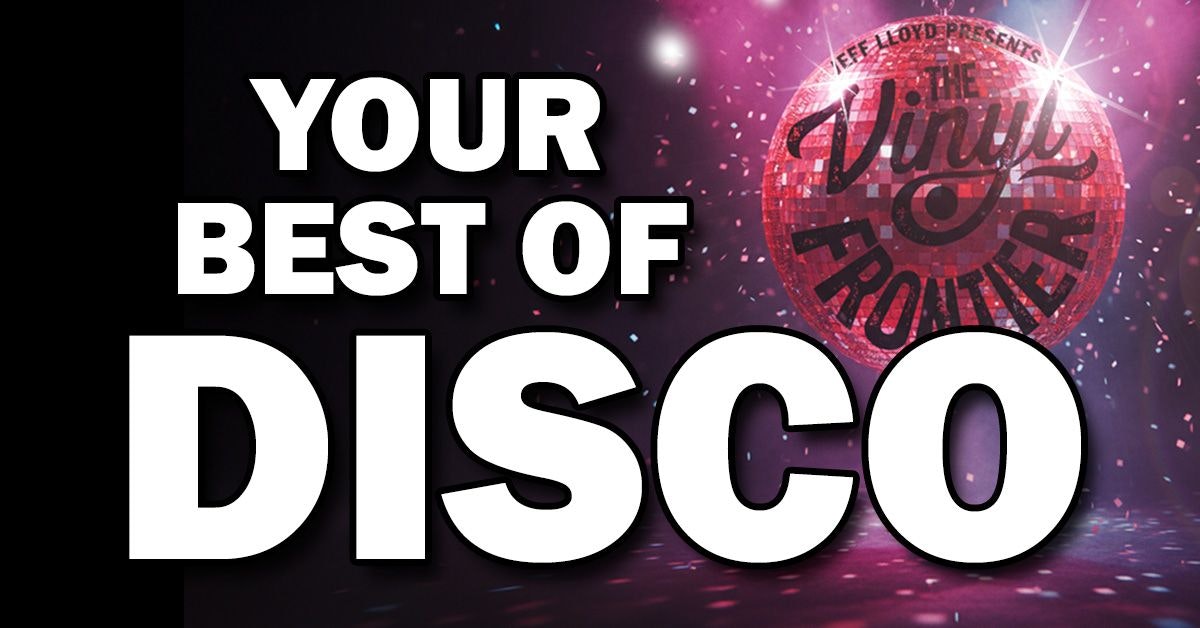 The Vinyl Frontier: Your Best of… Disco