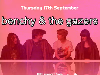 Picture of BENCHY AND THE GAZERS + The Jessamine + FoxRoar